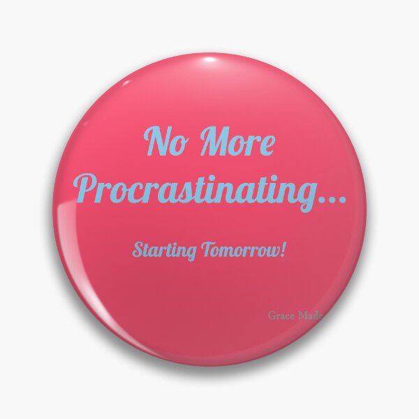 Item preview, No More Procrastinating... designed and sold by GraceMadeArt.