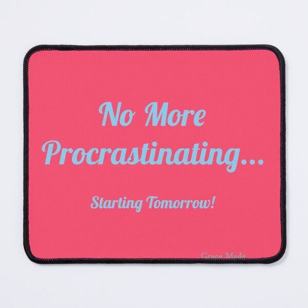 Item preview, No More Procrastinating... designed and sold by GraceMadeArt.