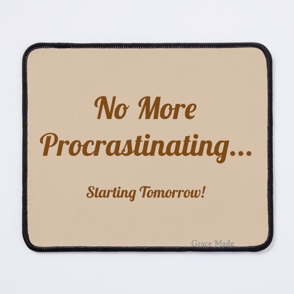 Item preview, No More Procrastinating... designed and sold by GraceMadeArt.