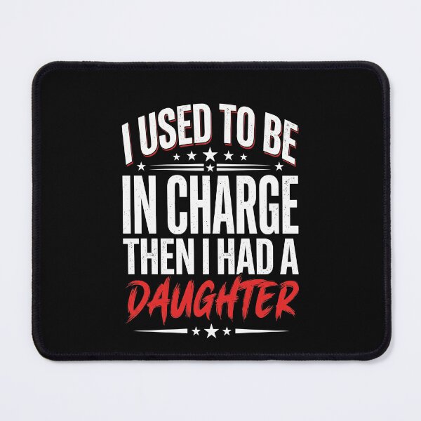 Item preview, I Used To Be In Charge Then I Had A Daughter Funny Parent Mom Dad designed and sold by SofenArt.