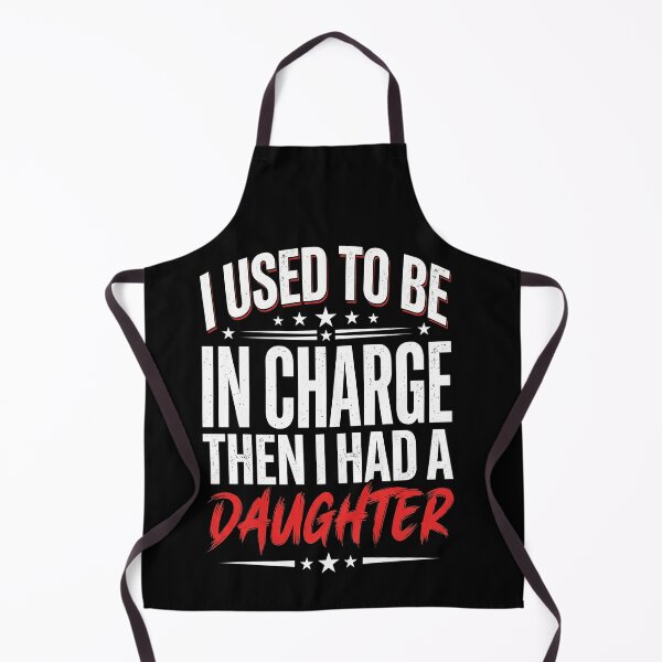 Item preview, I Used To Be In Charge Then I Had A Daughter Funny Parent Mom Dad designed and sold by SofenArt.