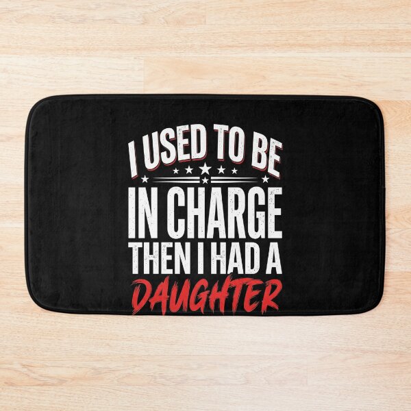 Item preview, I Used To Be In Charge Then I Had A Daughter Funny Parent Mom Dad designed and sold by SofenArt.