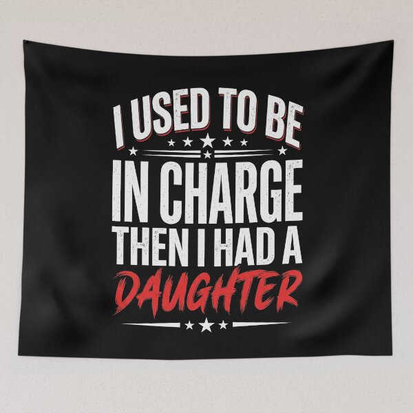 Item preview, I Used To Be In Charge Then I Had A Daughter Funny Parent Mom Dad designed and sold by SofenArt.