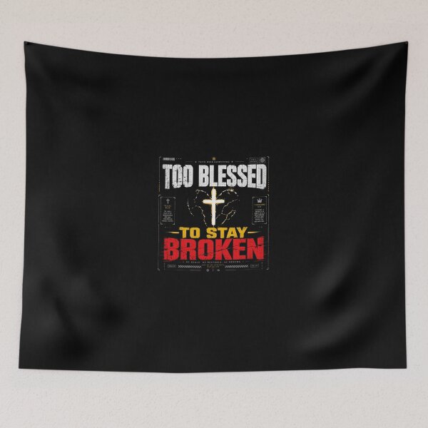 Item preview, Too Blessed To Stay Broken Christian Streetwear Design designed and sold by LowBatteryStudio ⭐.