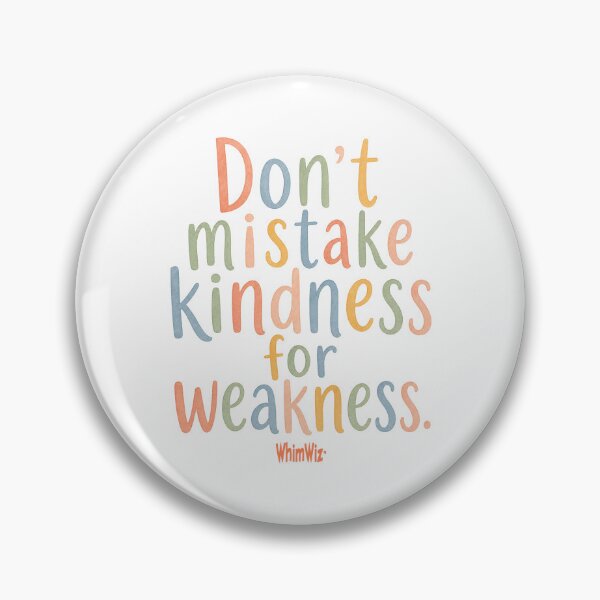 Item preview, Don't Mistake Kindness - WhimWiz Funny & Quirky Gift Ideas designed and sold by WhimWiz.