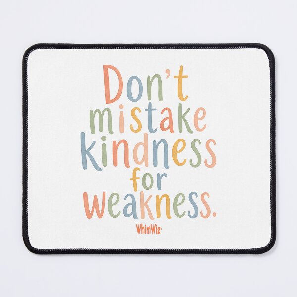Item preview, Don't Mistake Kindness - WhimWiz Funny & Quirky Gift Ideas designed and sold by WhimWiz.