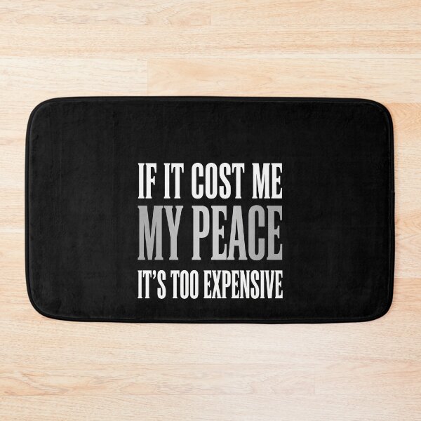 Item preview, If It Cost Me My Peace It's Too Expensive Self Care Mental Well Being Inspiration designed and sold by SofenArt.