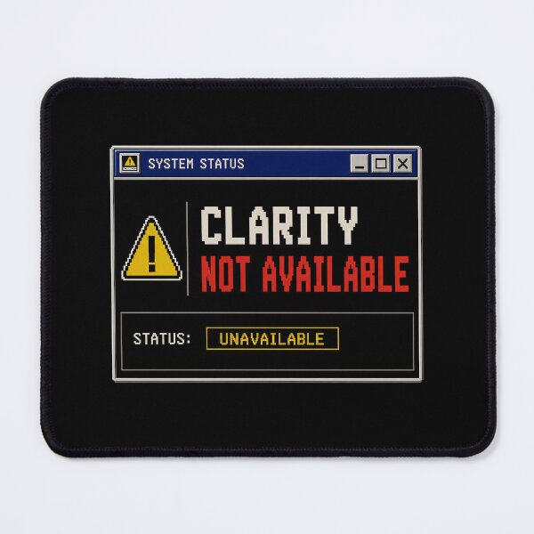 Item preview, Clarity Not Available – Retro System Status Humor Design designed and sold by Mad Factory Designs.