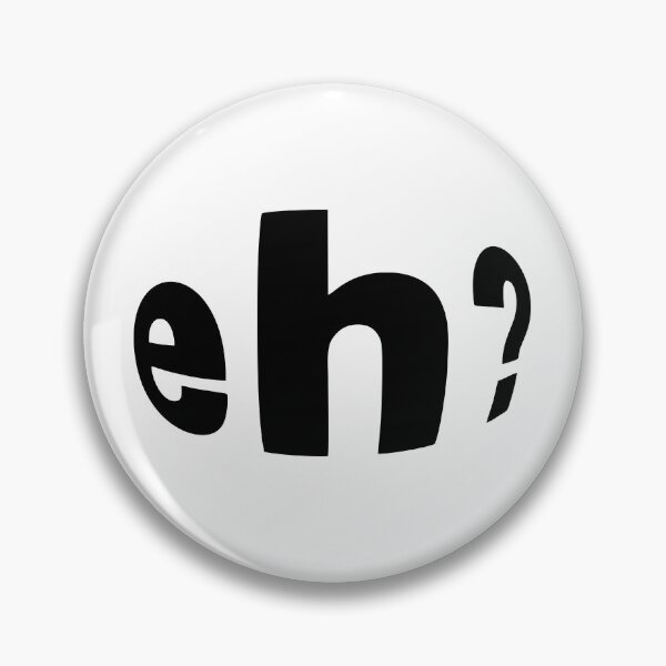 Item preview, Eh? designed and sold by Coldbrew14.