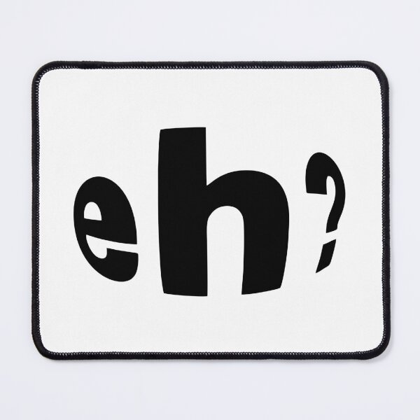 Item preview, Eh? designed and sold by Coldbrew14.