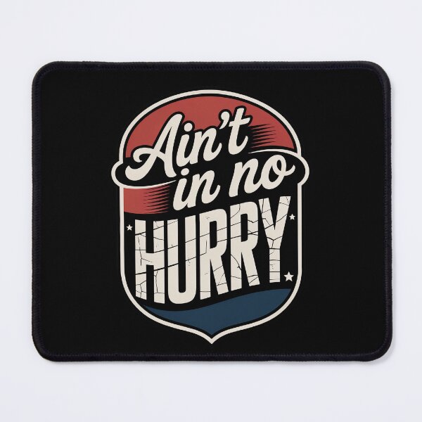 Item preview, Ain’t in No Hurry Shield designed and sold by OldGloryForge.