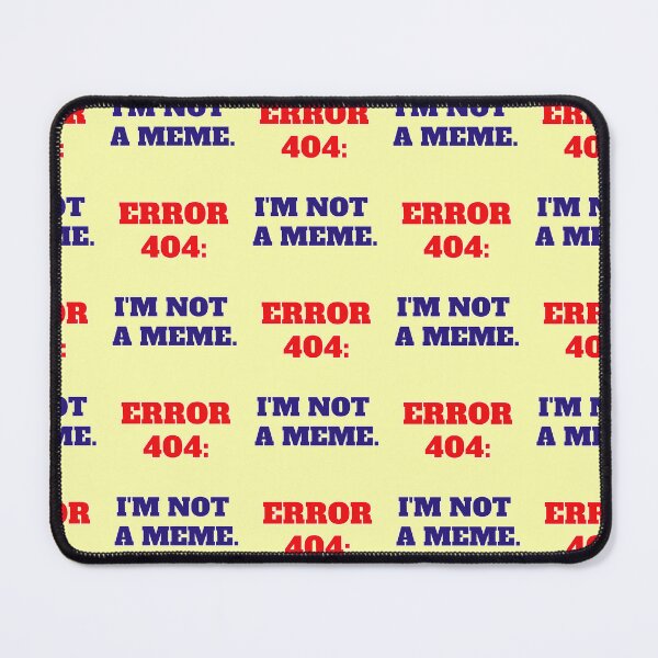 Item preview, Error 404 I'm Not A Meme designed and sold by Mauswohn.