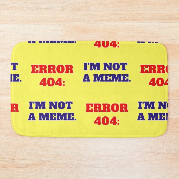 Item preview, Error 404 I'm Not A Meme designed and sold by Mauswohn.