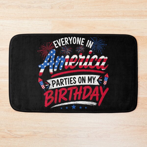 Item preview, Everyone In America Parties On My Birthday Fourth Of July Patriotic Independence designed and sold by DienesAngele.