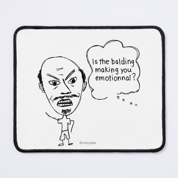Item preview, Copy of Is the balding making you emotional designed and sold by Binotojone.