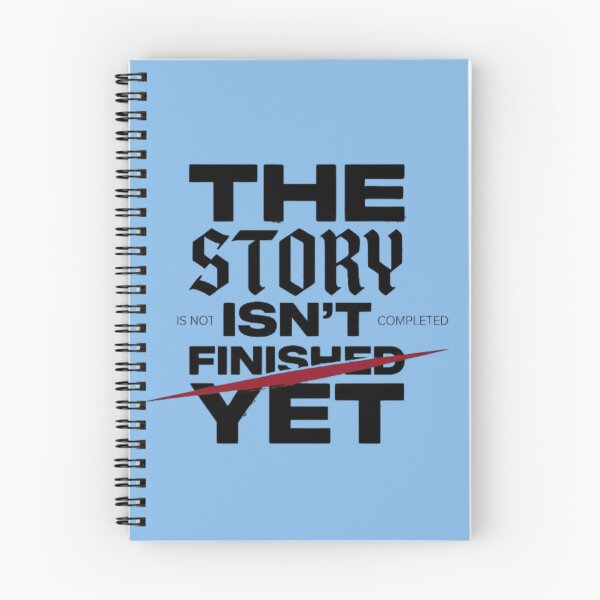Item preview, The Story Isn’t Finished Yet designed and sold by Black Signal.