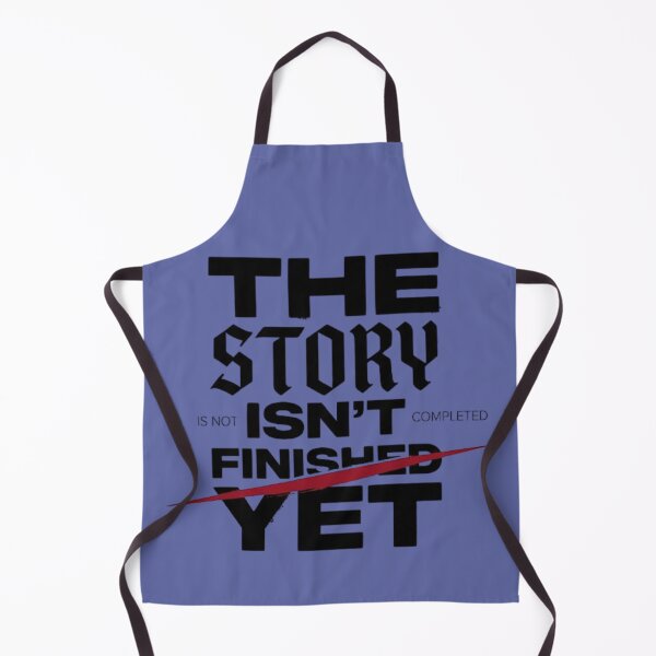 Item preview, The Story Isn’t Finished Yet designed and sold by Black Signal.