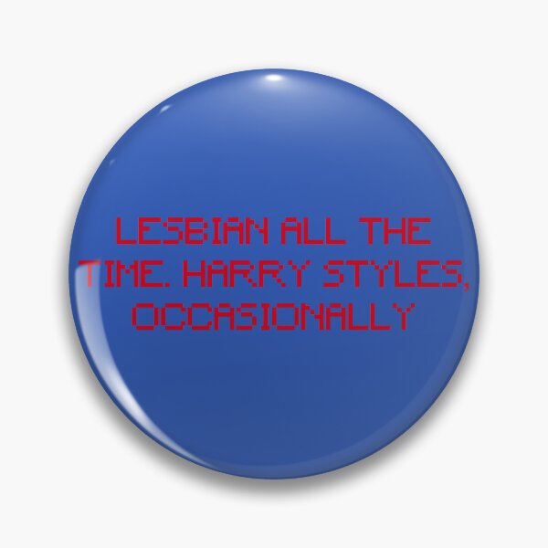Item preview, LESBIAN ALL THE TIME. HARRY STYLES, OCCASIONALLY designed and sold by kenna Mitchell.