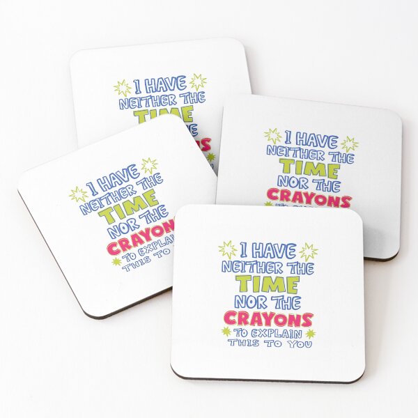 Item preview, I Have Neither The Time Nor The Crayons To Explain This To You Sarcastic Humor Witty Quote Impatient Person designed and sold by JonesFlora2025.
