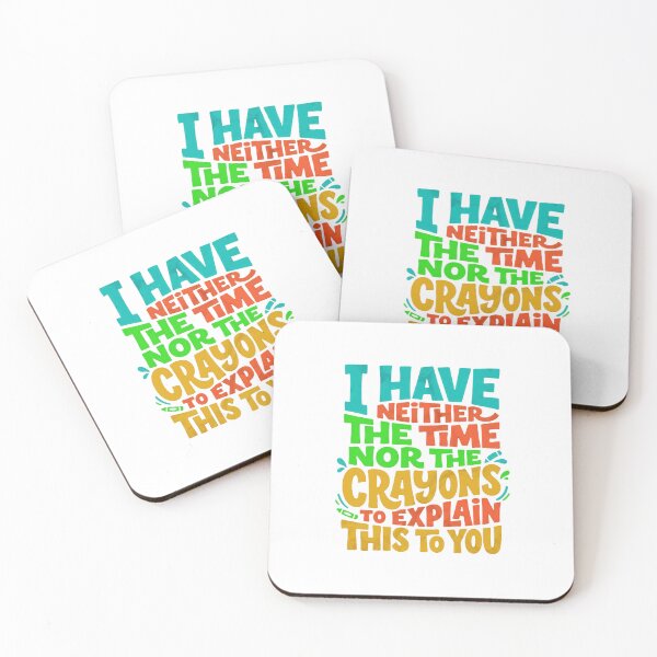 Item preview, I Have Neither The Time Nor The Crayons To Explain This To You Funny Sarcastic Expert Educator Humor designed and sold by JonesFlora2025.