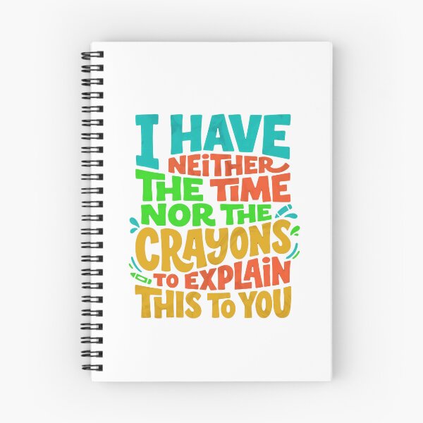 Item preview, I Have Neither The Time Nor The Crayons To Explain This To You Funny Sarcastic Expert Educator Humor designed and sold by JonesFlora2025.