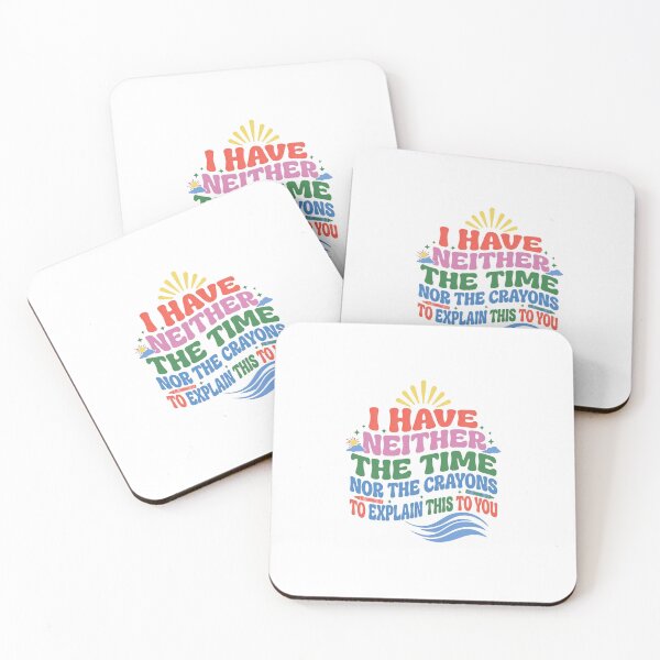 Item preview, I Have Neither The Time Nor The Crayons To Explain This To You Sarcastic Funny Quote Humorous Saying designed and sold by JonesFlora2025.