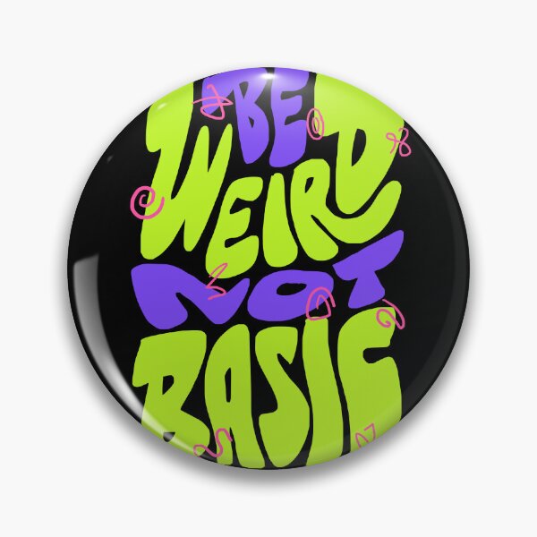 Item preview, Be Weird Not Basic designed and sold by Chrisnug24.