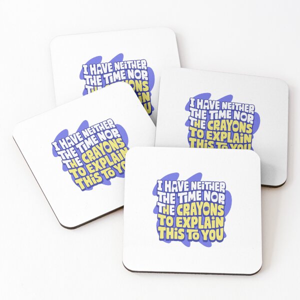 Item preview, I Have Neither The Time Nor The Crayons To Explain This To You Sarcastic Humor Witty Quote designed and sold by JonesFlora2025.