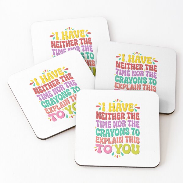 Item preview, I Have Neither The Time Nor The Crayons To Explain This To You Sarcastic Humor Funny Saying Adult Annoyed Gift designed and sold by JonesFlora2025.