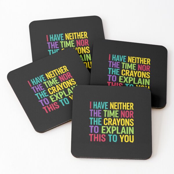 Item preview, I Have Neither The Time Nor The Crayons To Explain This To You Sarcastic Humor Quote designed and sold by JonesFlora2025.