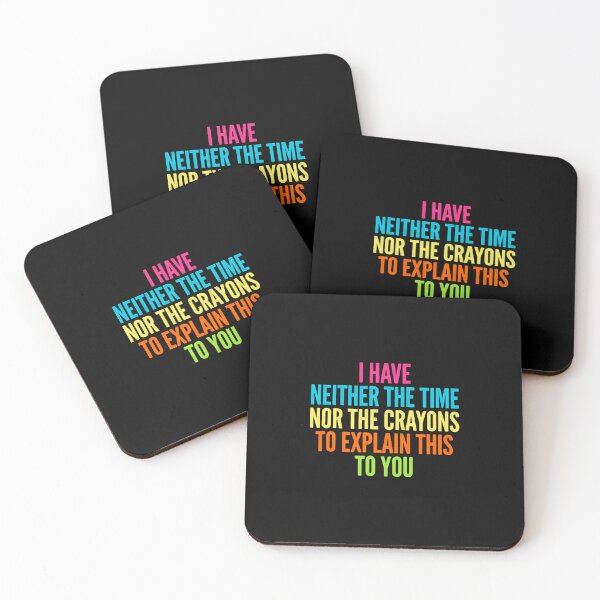 Item preview, I Have Neither The Time Nor The Crayons To Explain This To You Sarcasm Humor Witty Quote designed and sold by JonesFlora2025.