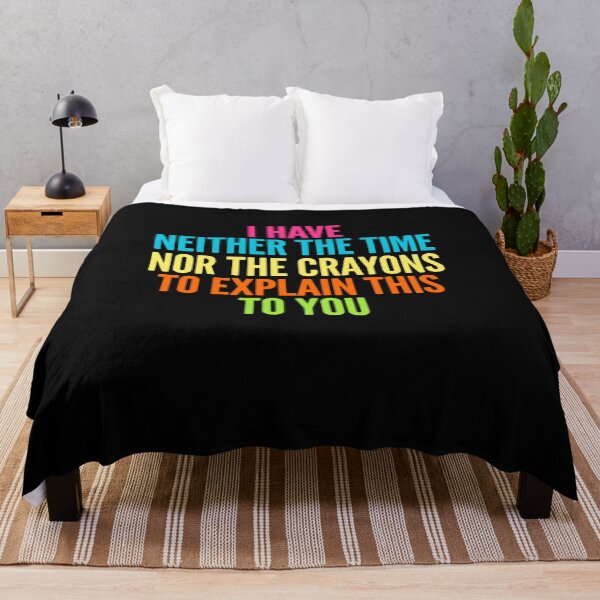 Item preview, I Have Neither The Time Nor The Crayons To Explain This To You Sarcasm Humor Witty Quote designed and sold by JonesFlora2025.