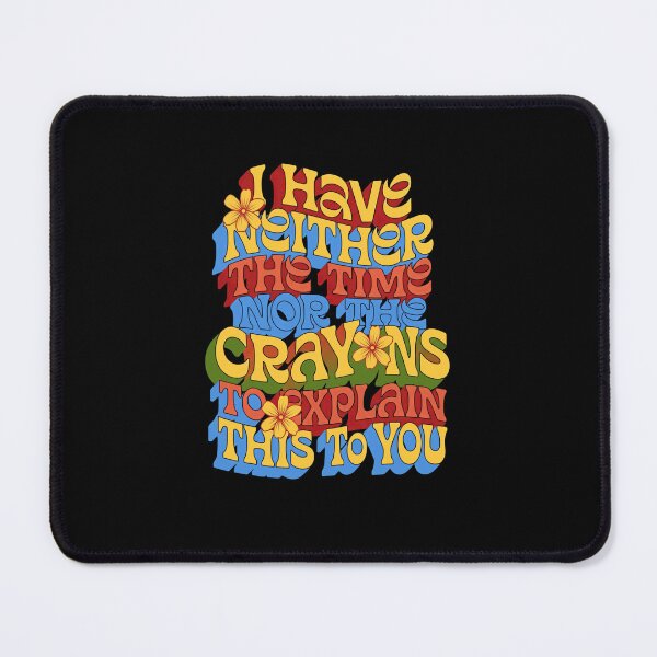 Item preview, I Have Neither The Time Nor The Crayons To Explain This To You Sarcastic Funny Witty Humor Quote designed and sold by JonesFlora2025.