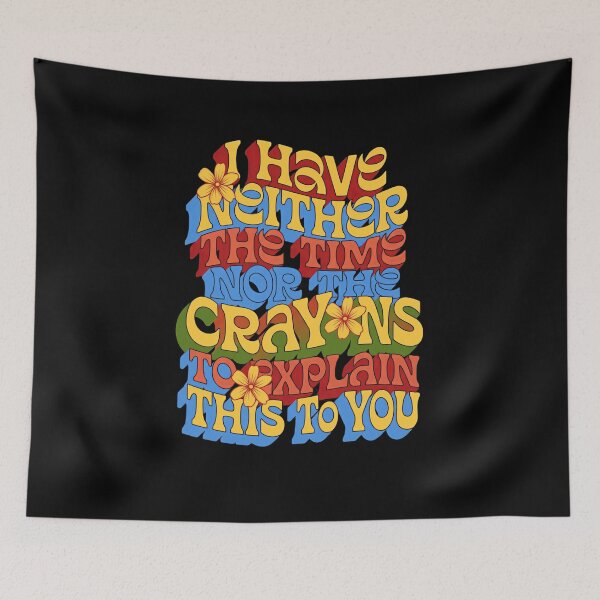Item preview, I Have Neither The Time Nor The Crayons To Explain This To You Sarcastic Funny Witty Humor Quote designed and sold by JonesFlora2025.