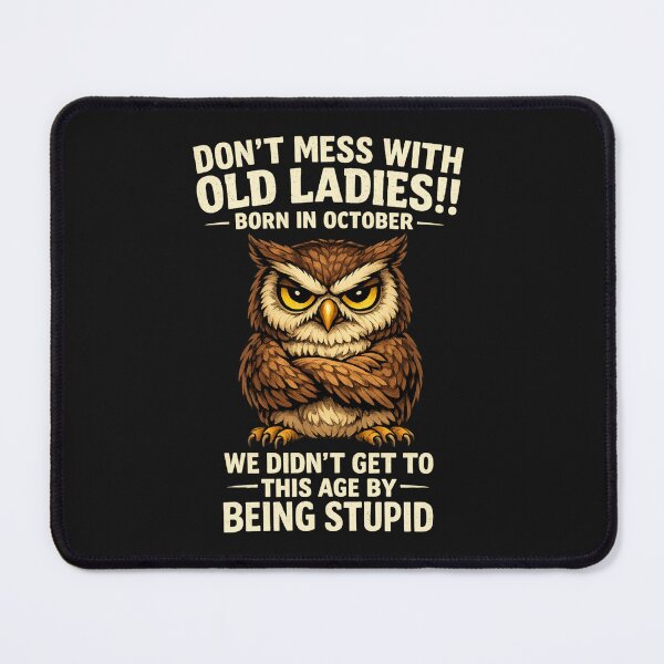 Item preview, Funny October Birthday Shirt Don't Mess with Old Ladies!! Born in October We Didn't Get to This Age by Being Stupid Tee designed and sold by pipolabco.