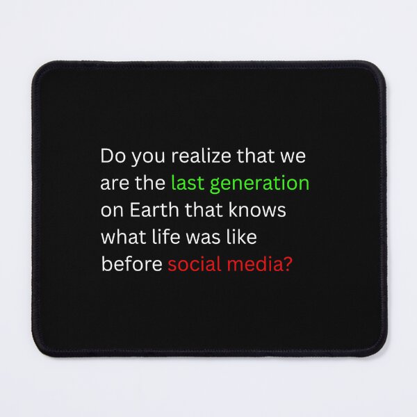 Item preview, Last Generation Before Social Media Quote Typography Design designed and sold by TorqueThread.