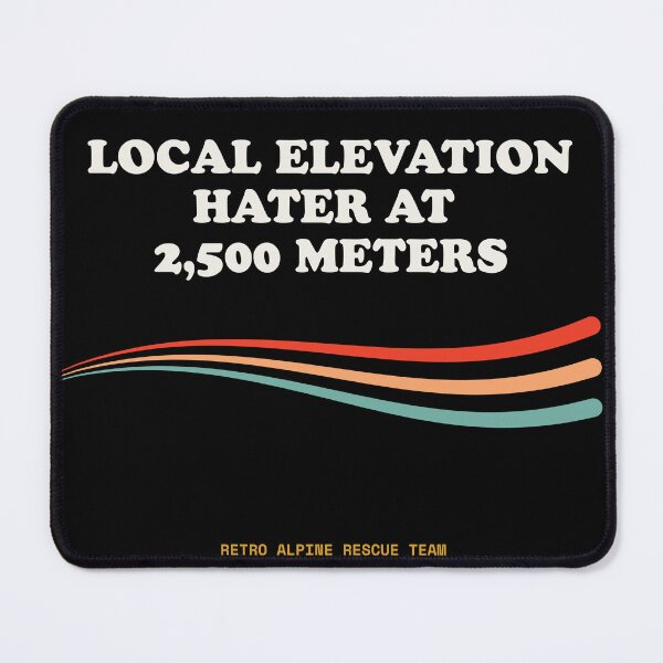 Item preview, Local Elevation Hater At 2,500 Meters Funny Sarcastic Hiker Retro designed and sold by SlothcoreVibes.