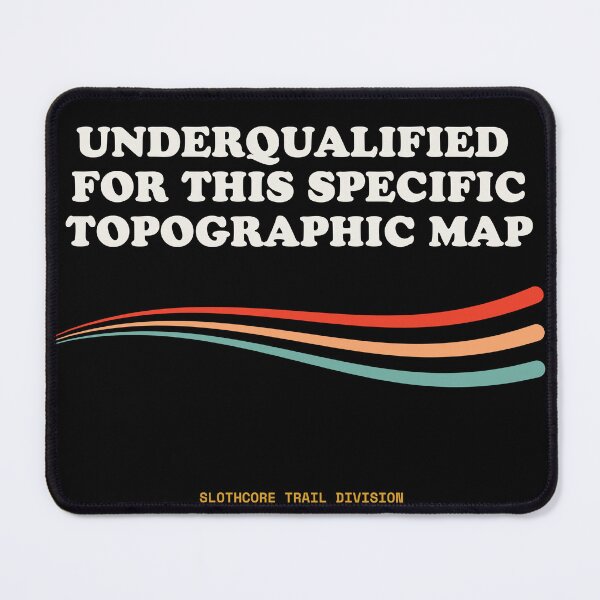 Item preview, Underqualified For This Specific Topographic Map Funny Retro Topo Retro designed and sold by SlothcoreVibes.