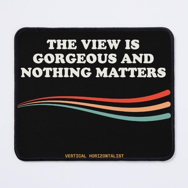 Item preview, The View Is Gorgeous And Nothing Matters Funny Alpine Nihilism Retro designed and sold by SlothcoreVibes.