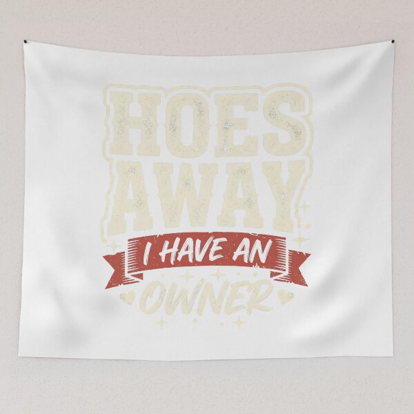 Item preview, Hoes Away I Have an Owner Sarcastic Taken Relationship Quote Minimalist Design designed and sold by get55shirt.