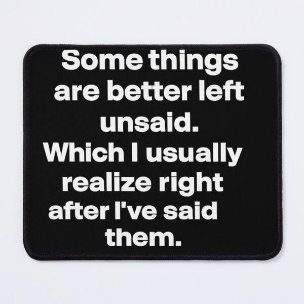 Item preview, Some Things Are Better Left Unsaid Funny Quote Design designed and sold by ZEtexaxe.