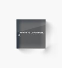 There are no coincidences Acrylic Block