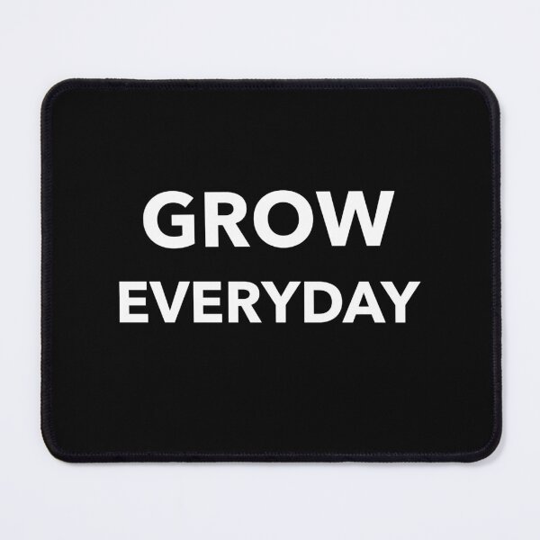 Item preview, Grow Everyday designed and sold by SarcasticTeez.