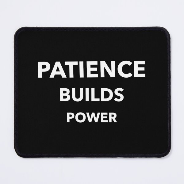 Item preview, Patience Builds Power designed and sold by SarcasticTeez.