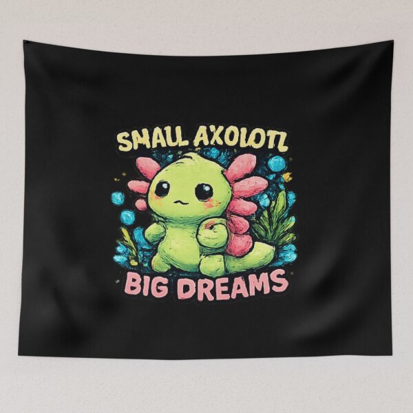 Item preview, Small Axolotl Big Dreams Cute Meme designed and sold by Hobby-up.