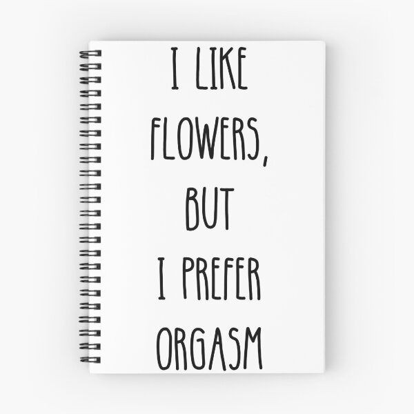 Item preview, I Like Flowers, But I Prefer Orgasm White designed and sold by swxPrint.