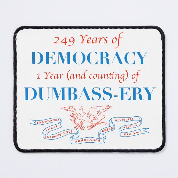 Item preview, Democracy to Dumbass-ery designed and sold by Phil Marden.