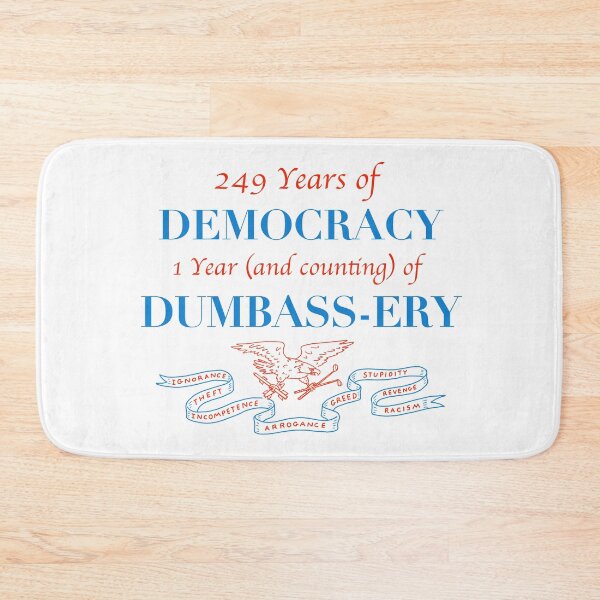 Item preview, Democracy to Dumbass-ery designed and sold by Phil Marden.