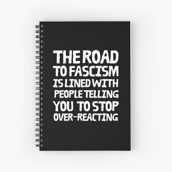 Item preview, The road to fascism is lined with people telling you to stop overreacting designed and sold by leftyshirts.