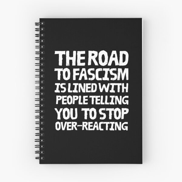 Item preview, The road to fascism is lined with people telling you to stop overreacting designed and sold by leftyshirts.